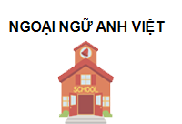 TRUNG TÂM Trường Ngoại Ngữ Anh Việt